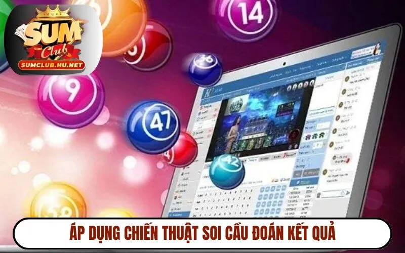 Áp dụng chiến thuật soi cầu đoán kết quả
