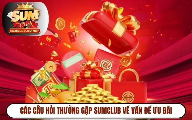 Các câu hỏi thường gặp về vấn đề ưu đãi