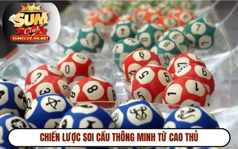 Chiến lược soi cầu thông minh từ cao thủ