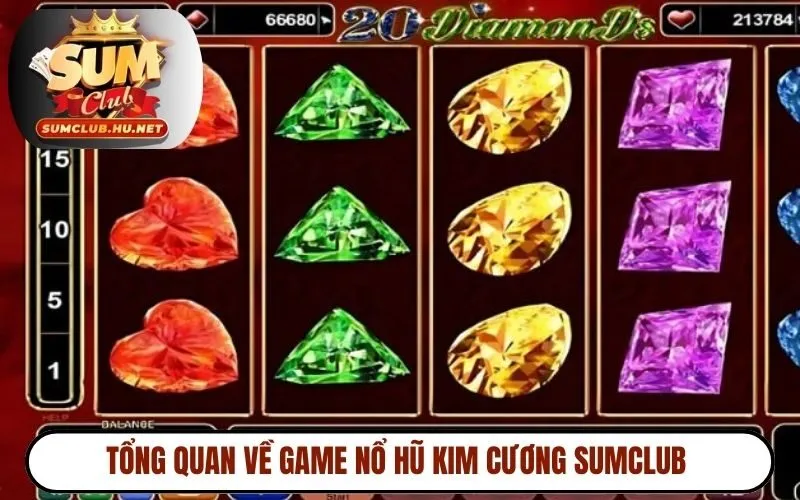 Tổng quan về game nổ hũ Kim Cương SUMCLUB